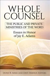 Book cover of Whole Counsel: The Public and Private Ministry of the Word by Donn R. Arms