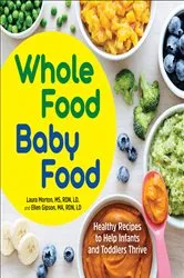 Book cover of Whole Food Baby Food by Morton MS, RDN, LD, Laura