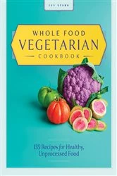 Book cover of Whole Food Vegetarian Cookbook by Ivy Stark
