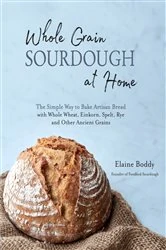 Book cover of Whole Grain Sourdough at Home by Elaine Boddy