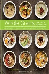 Book cover of Whole Grains for a New Generation by Liana Krissoff