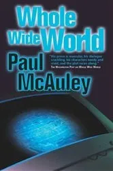 Book cover of Whole Wide World by Paul McAuley