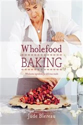Book cover of Wholefood Baking by Jude Blereau
