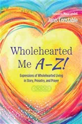 Book cover of Wholehearted Me A–Z! by Janis Constable