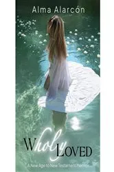 Book cover of Wholly Loved by Alma Alarcon