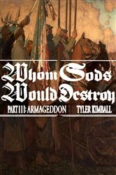 Book cover of Whom Gods Would Destroy, Part III by Kimball, Tyler,