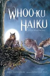 Book cover of Whoo-Ku Haiku: A Great Horned Owl Story by Maria Gianferrari