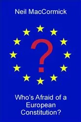 Book cover of Who's Afraid of a European Constitution? by Neil MacCormick