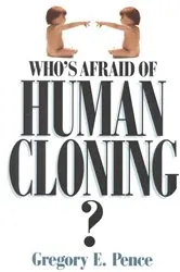 Book cover of Who's Afraid of Human Cloning? by Gregory E. Pence