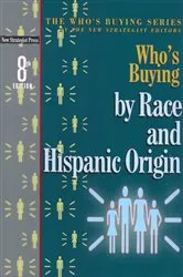 Book cover of Who's Buying by Race and Hispanic Origin (8th ed.) by The New Strategist Editors