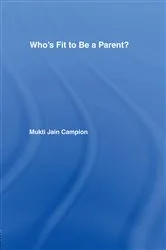 Book cover of Who's Fit to be a Parent? by Mukti Jain Campion