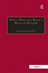 Book cover of Who’s Who and What’s What in Wagner by Jonathan Lewsey