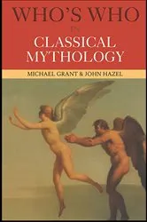 Book cover of Who's Who in Classical Mythology (3rd ed.) by Michael Grant