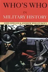 Book cover of Who's Who in Military History (3rd ed.) by John Keegan