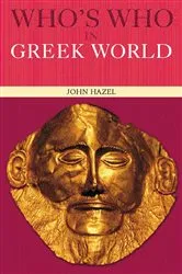 Book cover of Who's Who in the Greek World by John Hazel