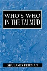 Book cover of Who's Who in the Talmud by Shulamis Frieman