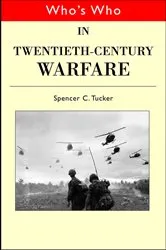 Book cover of Who's Who in Twentieth Century Warfare by Spencer Tucker