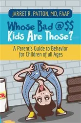 Book cover of Whose Bad @$ Kids are Those? by Dr. Jarret   R. Patton