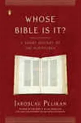 Book cover of Whose Bible Is It? by Jaroslav Pelikan