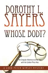 Book cover of Whose Body?: The Singular Adventure of the Man with the Golden Pince-Nez by Dorothy L. Sayers