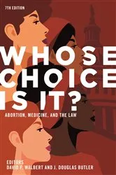 Book cover of Whose Choice Is It? Abortion, Medicine, and the Law, 7th Edition by J. Douglas Butler