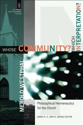 Book cover of Whose Community? Which Interpretation? (The Church and Postmodern Culture) by Merold Westphal
