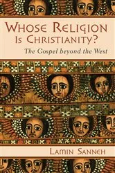 Book cover of Whose Religion Is Christianity? by Lamin Sanneh