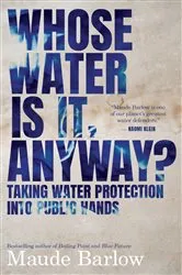 Book cover of Whose Water Is It, Anyway? by Maude Barlow
