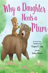 Book cover of Why a Daughter Needs a Mum by Gregory E. Lang
