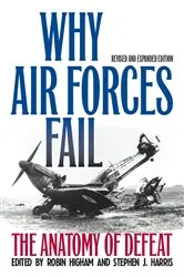 Book cover of Why Air Forces Fail (2nd ed.) by Robin Higham