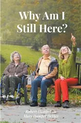 Book cover of Why Am I Still Here? by Robert Hampel with Mary Hampel DeHay