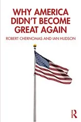 Book cover of Why America Didn't Become Great Again by Robert Chernomas