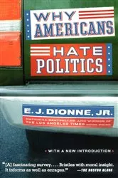 Book cover of Why Americans Hate Politics by E.J. Dionne