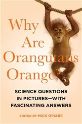 Book cover of Why Are Orangutans Orange? by Mick O'Hare