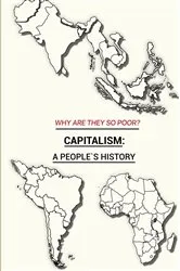 Book cover of WHY ARE THEY SO POOR?: CAPITALISM by Unknown