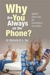Book cover of Why Are You Always On The Phone? Smart Skills With The Smartphone Generation by Michelle Mei Ling Yeo