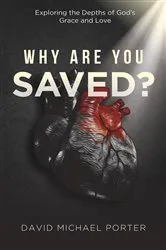 Book cover of Why Are You Saved? by David Michael Porter