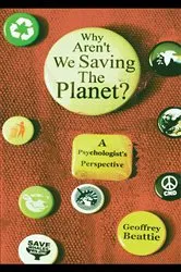 Book cover of Why Aren't We Saving the Planet? by Geoffrey Beattie