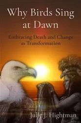 Book cover of Why Birds Sing at Dawn by Hightman, Julie , J