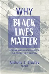 Book cover of Why Black Lives Matter by Anthony B. Bradley