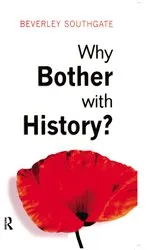 Book cover of Why Bother with History? by Beverley C. Southgate