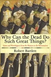 Book cover of Why Can the Dead Do Such Great Things? by Robert Bartlett
