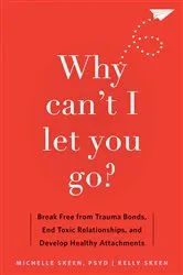 Book cover of Why Can't I Let You Go? by Michelle Skeen