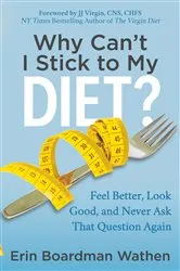 Book cover of Why Can't I Stick to My Diet? by Erin Boardman Wathen