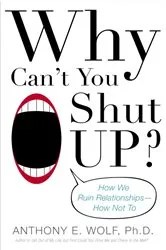 Book cover of Why Can't You Shut Up? by Anthony Wolf
