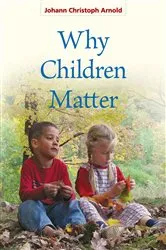Book cover of Why Children Matter by Johann Christoph Arnold