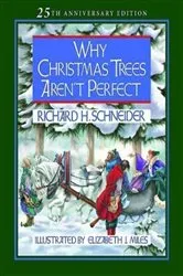 Book cover of Why Christmas Trees Aren't Perfect by Richard H. Schneider