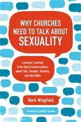 Book cover of Why Churches Need to Talk about Sexuality by Mark Wingfield