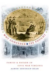 Book cover of Why Confederates Fought by Aaron Sheehan-Dean