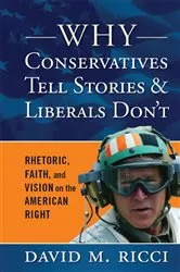 Book cover of Why Conservatives Tell Stories and Liberals Don't by David M Ricci
